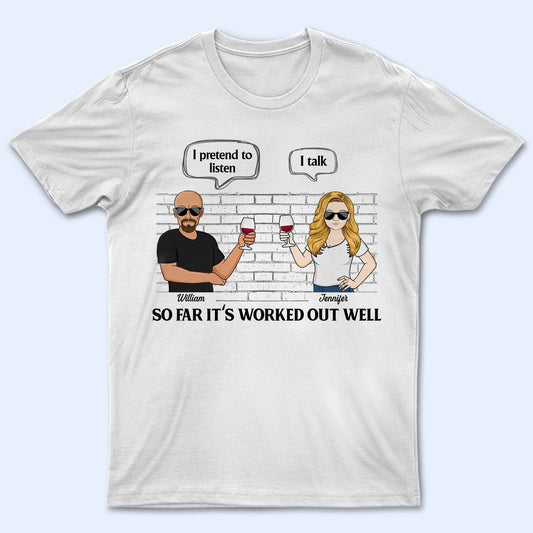 So Far It's Worked Out Well Married Speech - Gift For Couples - Personalized Custom T Shirt
