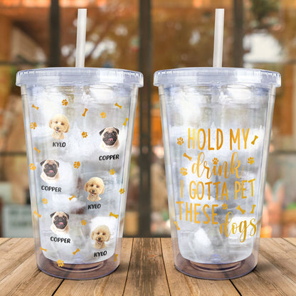 Custom Photo Funny Family Pet Face I Gotta Pet These Dogs - Funny Gift For Dog Lovers, Dog Mom, Dog Dad - Personalized Acrylic Insulated Tumbler With Straw