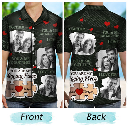 Custom Photo You Are The Missing Piece - Gift For Couples, Husband, Boyfriends - Personalized Hawaiian Shirt