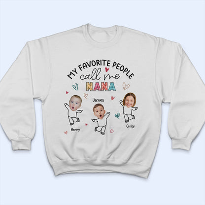 Custom Photo My Favorite People Call Me Nana, Mom - Loving Gift For Mother, Grandma, Grandmother - Personalized T Shirt