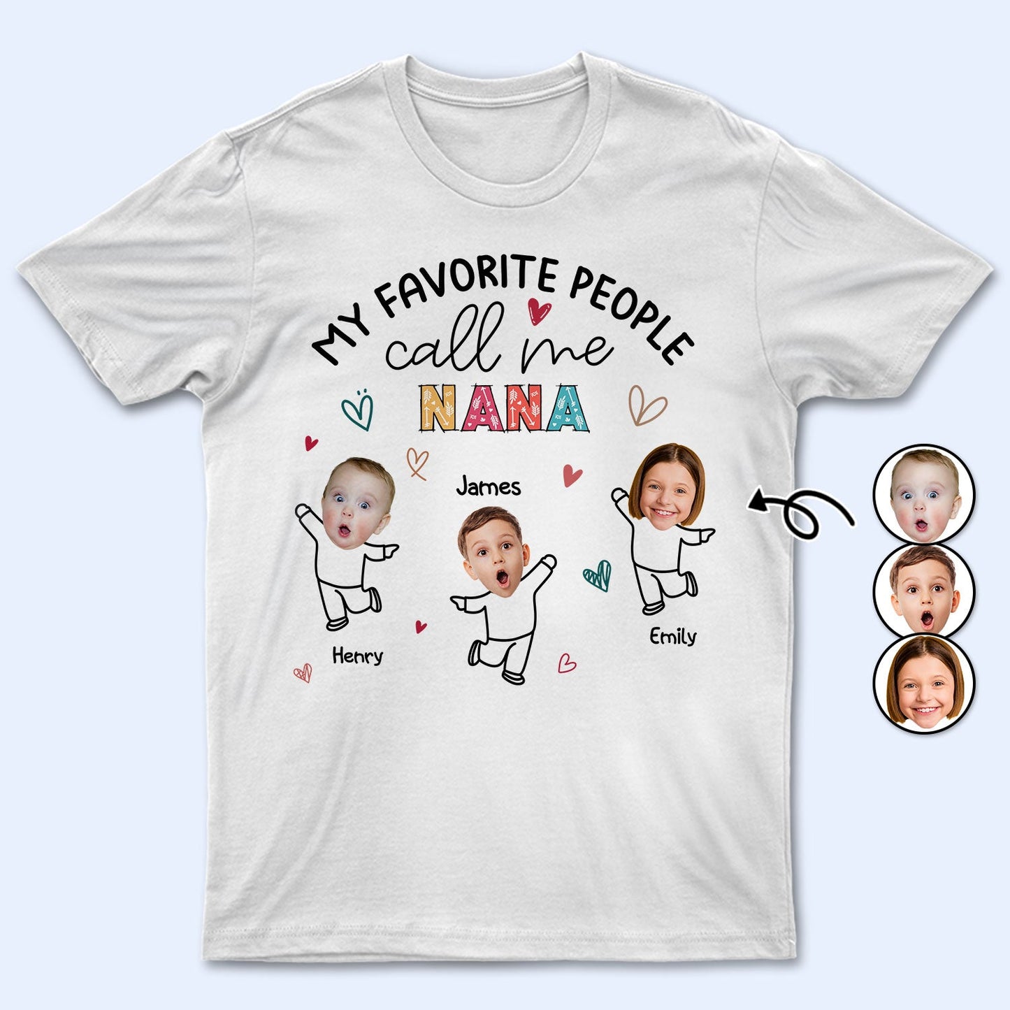 Custom Photo My Favorite People Call Me Nana, Mom - Loving Gift For Mother, Grandma, Grandmother - Personalized T Shirt
