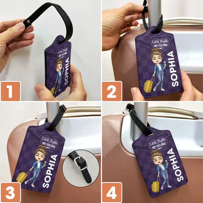 Catch Flights Not Feelings - Personalized Luggage Tag