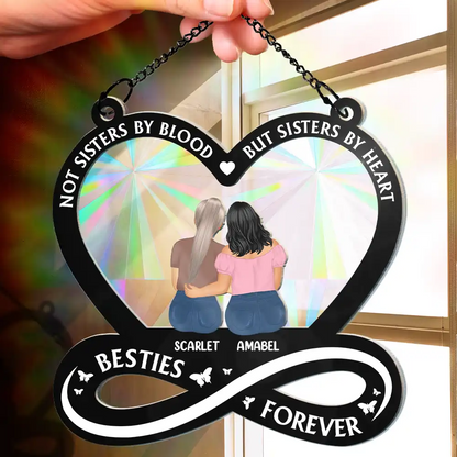 Not Sisters By Blood But Sisters By Heart - Personalized Window Hanging Rainbow Suncatcher