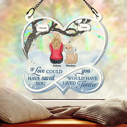 If Love Could Have Saved You Pet Memorial - Personalized Window Hanging Rainbow Suncatcher