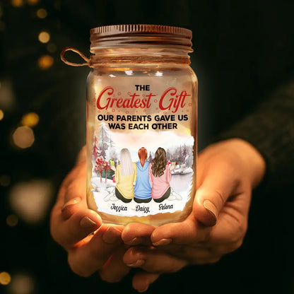 The Greatest Gift Our Parents Gave Us Was Each Other - Personalized Mason Jar Light