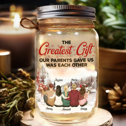 The Greatest Gift Our Parents Gave Us Was Each Other - Personalized Mason Jar Light