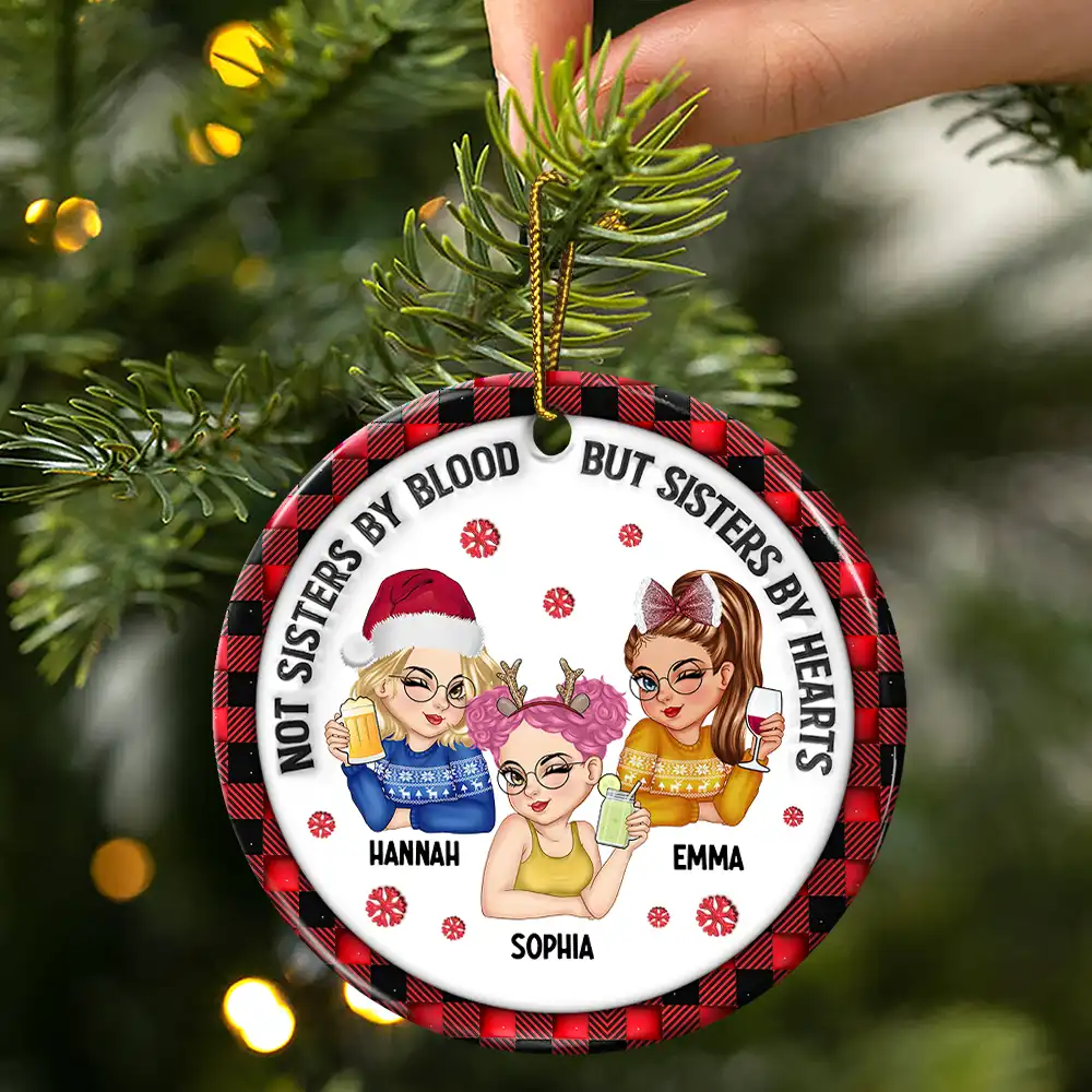 Not Sisters By Blood But Sisters By Hearts - 3D Inflated Effect Printed Ornament, Personalized Circle Ornament