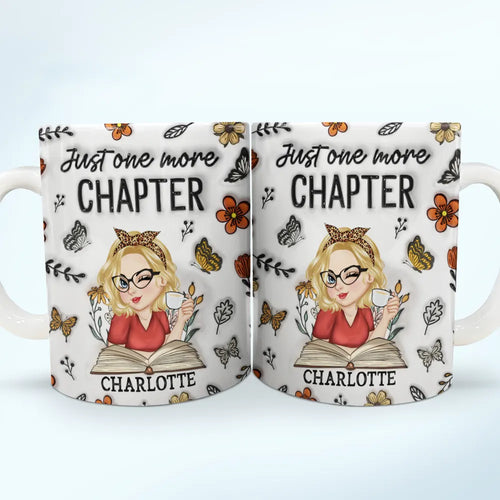 Just One More Chapter Reading - 3D Inflated Effect Printed Mug, Personalized White Edge-to-Edge Mug