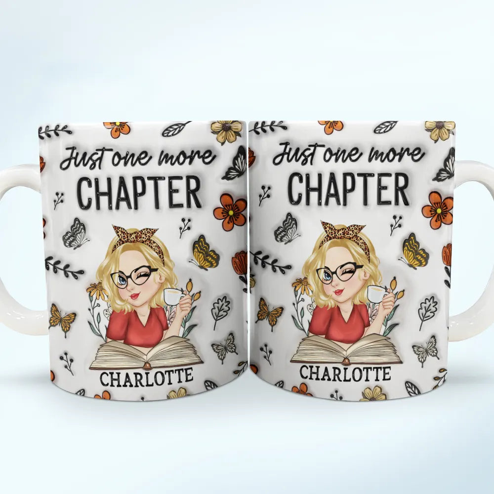 Just One More Chapter Reading - 3D Inflated Effect Printed Mug, Personalized White Edge-to-Edge Mug