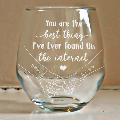 You Are The Best Thing I've Ever Found On The Internet Couple - Personalized Stemless Wine Glass