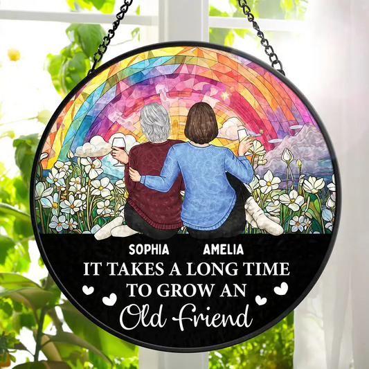 It Takes A Long Time To Grow An Old Friend Friendship - Personalized Stained Window Hanging Suncatcher