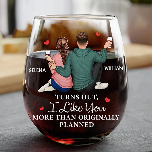 Turns Out I Like You More Than Originally Planned Couple - Personalized Stemless Wine Glass