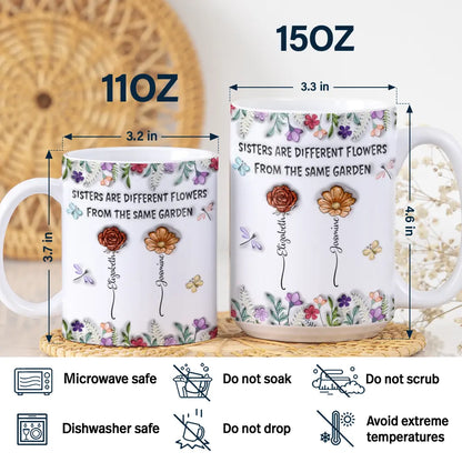Sisters Are Different Flowers From The Same Garden Birth Flowers - 3D Inflated Effect Printed Mug, Personalized White Edge-to-Edge Mug