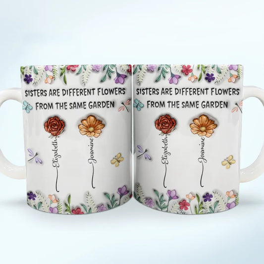 Sisters Are Different Flowers From The Same Garden Birth Flowers - 3D Inflated Effect Printed Mug, Personalized White Edge-to-Edge Mug