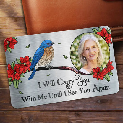 Custom Photo I'm Always With You Memorial - Personalized Aluminum Wallet Card