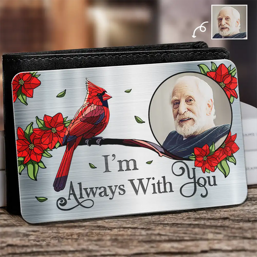 Custom Photo I'm Always With You Memorial - Personalized Aluminum Wallet Card