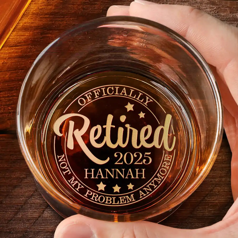 Officially Retired Not My Problem Anymore - Personalized Engraved Whiskey Glass