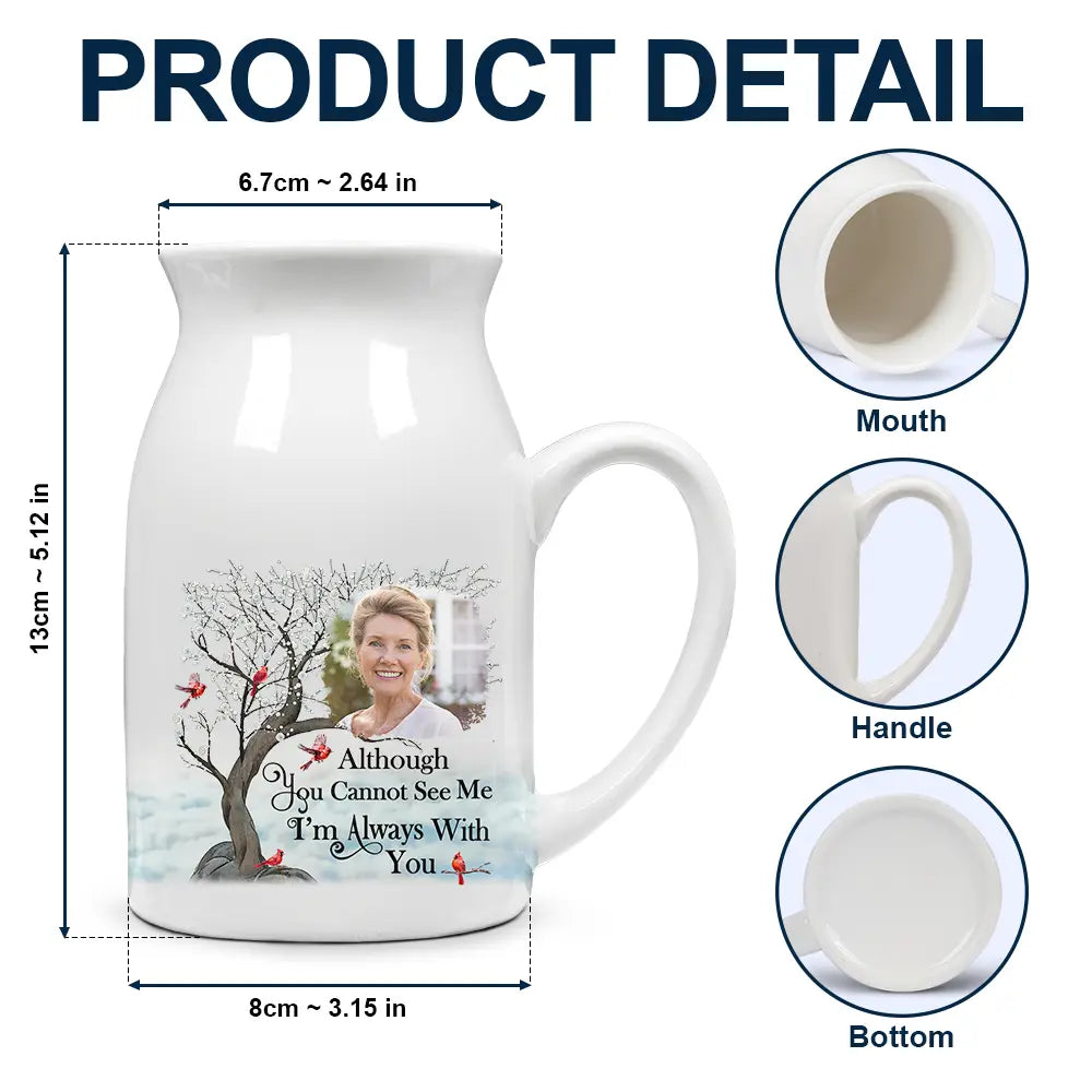 Custom Photo Memorial I'm Always With You - Personalized Ceramic Flower Vase