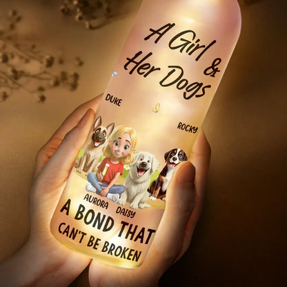 Dog Mom,Love - A Girl And Her Dogs A Bond That Can't Be Broken 3D Dog Mom - Personalized Bottle Light