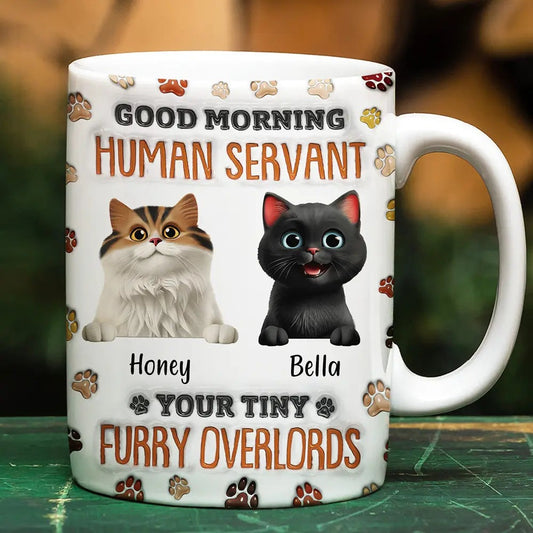 Good Morning Human Servant Funny Cat - 3D Inflated Effect Printed Mug, Personalized White Edge-to-Edge Mug