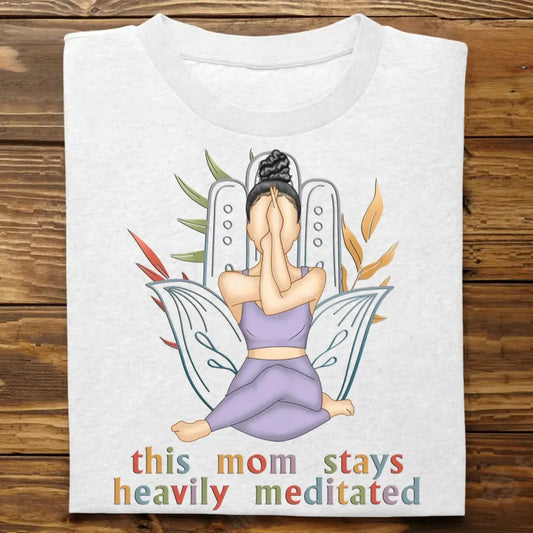 Yoga Lovers - This Mom Stays Heavily Meditated - Personalized Unisex T-shirt, Hoodie, Sweatshirt Shirts & Tops The Next Custom Gift