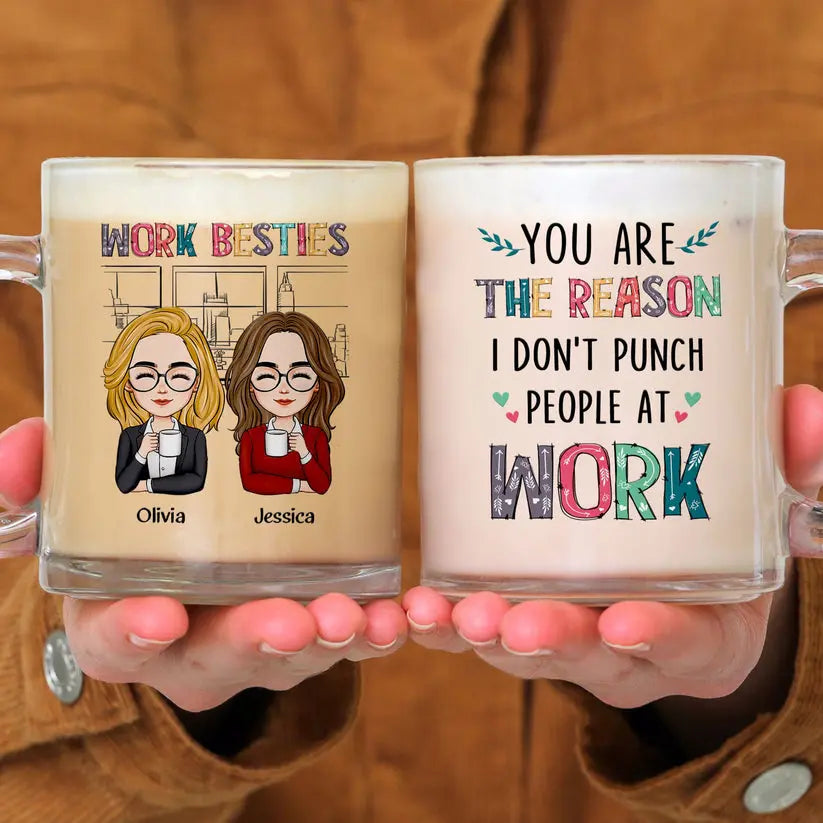 You Are The Reason I Don't Punch People At Work - Personalized Glass Mug Glass Mug The Next Custom Gift