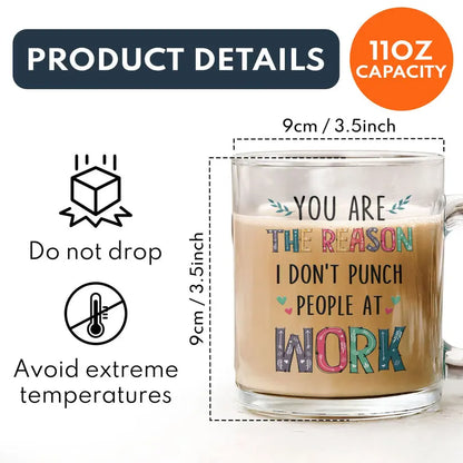 You Are The Reason I Don't Punch People At Work - Personalized Glass Mug Glass Mug The Next Custom Gift