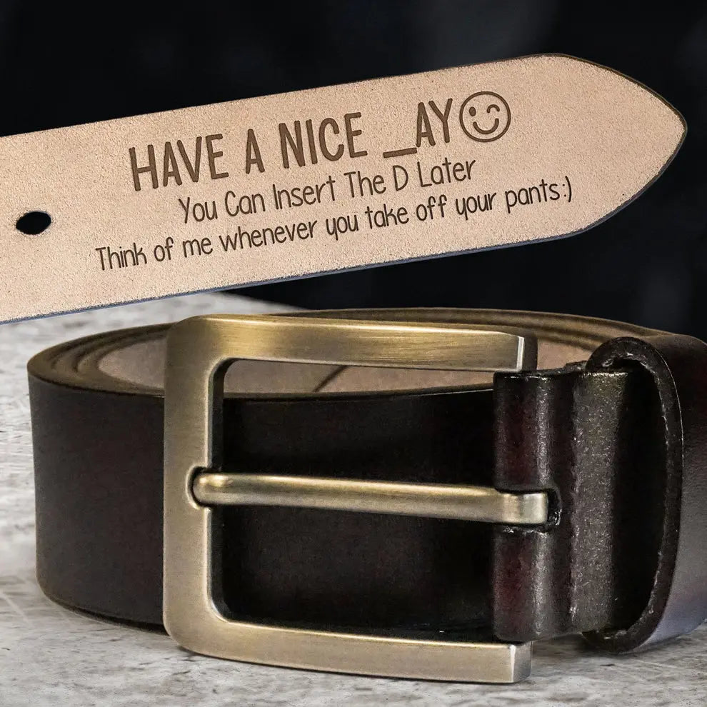 You Can Insert The D Later - Personalized Engraved Leather Belt Leather Belt The Next Custom Gift