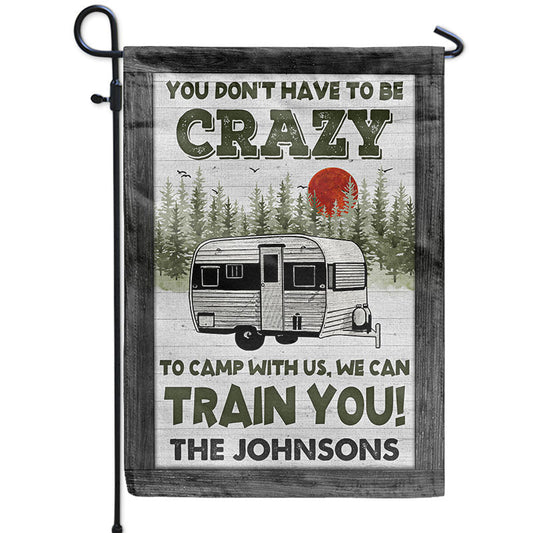 You Don't Have To Be Crazy Camping Personalized Custom Flag