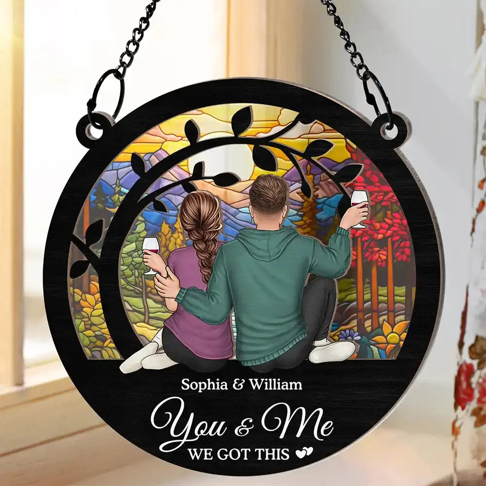 You & Me We Got This - Personalized Window Hanging Suncatcher Ornament Hanging Suncatcher Ornament The Next Custom Gift