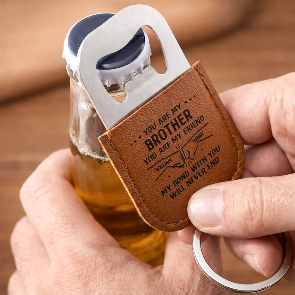 You Are My Brother My Friend - Personalized Leather Bottle Opener Keychain