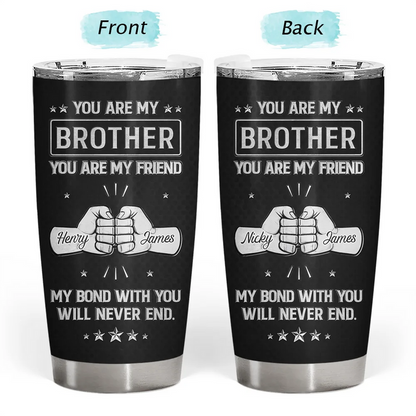 You Are My Brother My Friend 3D Effect - Personalized Tumbler