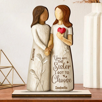 You Are The Sister I Got To Choose - 3D Inflated Effect Printed, Personalized Custom Shaped 2-Layered Wooden Plaque
