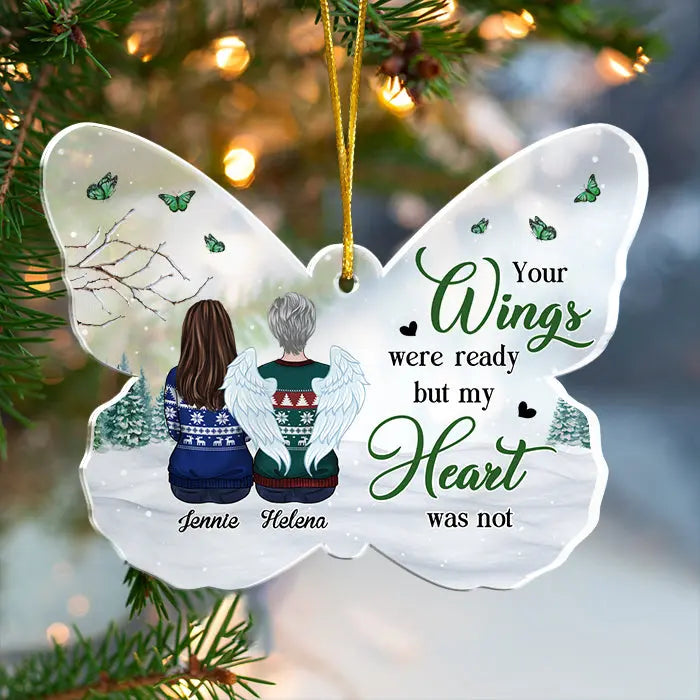 Your Wings Were Ready But My Heart Was Not - Personalized Custom Butterfly Shaped Acrylic Christmas Ornament - Memorial Gift, Sympathy Gift, Christmas Gift ornament The Next Custom Gift