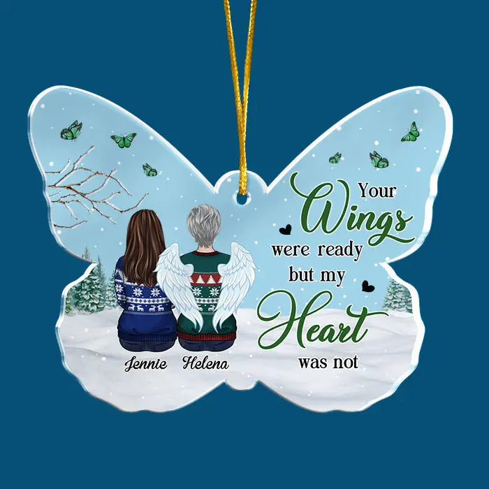 Your Wings Were Ready But My Heart Was Not - Personalized Custom Butterfly Shaped Acrylic Christmas Ornament - Memorial Gift, Sympathy Gift, Christmas Gift ornament The Next Custom Gift