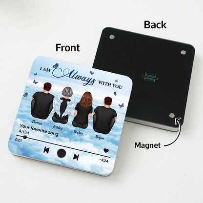 Always With You Sky Family Members Grandma Grandpa Dad Mom Kids Dogs Cats Memorial Gift Personalized Music Fridge Magnet