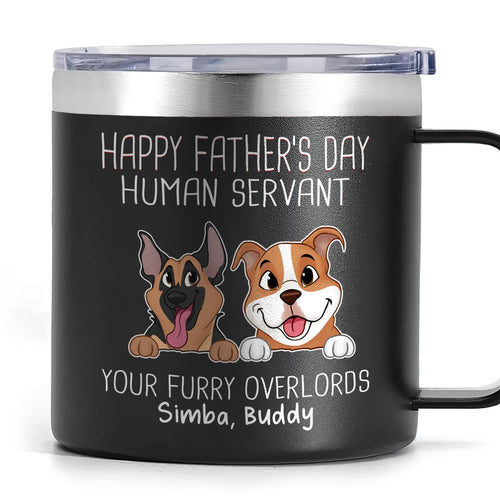 Happy Father's Mother's Day Dog Human Servant Personalized Stainless Steel Tumbler With Handle, Gift For Dog Lovers