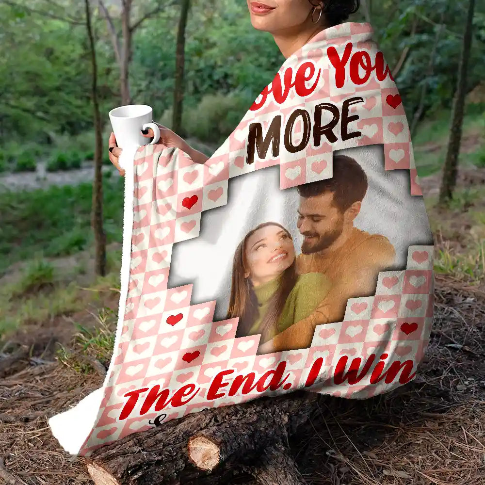 Custom Photo Couple I Love You More The End I Win - Personalized Fleece Blanket, Sherpa Blanket