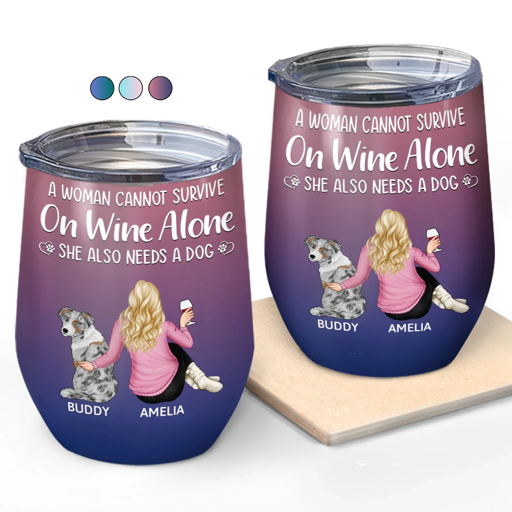 A Woman Cannot Survive On Wine Alone Dog Mom Dog Dad - Personalized Wine Tumbler