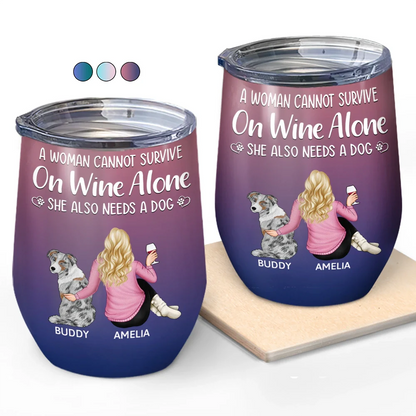 A Woman Cannot Survive On Wine Alone Dog Mom Dog Dad - Personalized Wine Tumbler