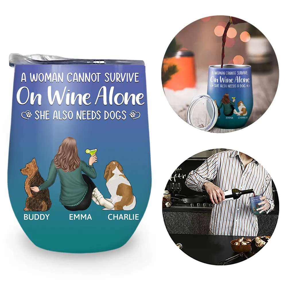 A Woman Cannot Survive On Wine Alone Dog Mom Dog Dad - Personalized Wine Tumbler