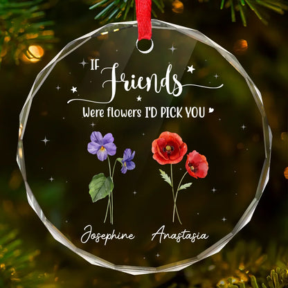 If Friends Were Flowers, I'd Pick You - Bestie Personalized Custom Circle Acrylic Ornament - Christmas Gift For Best Friends, BFF, Sisters