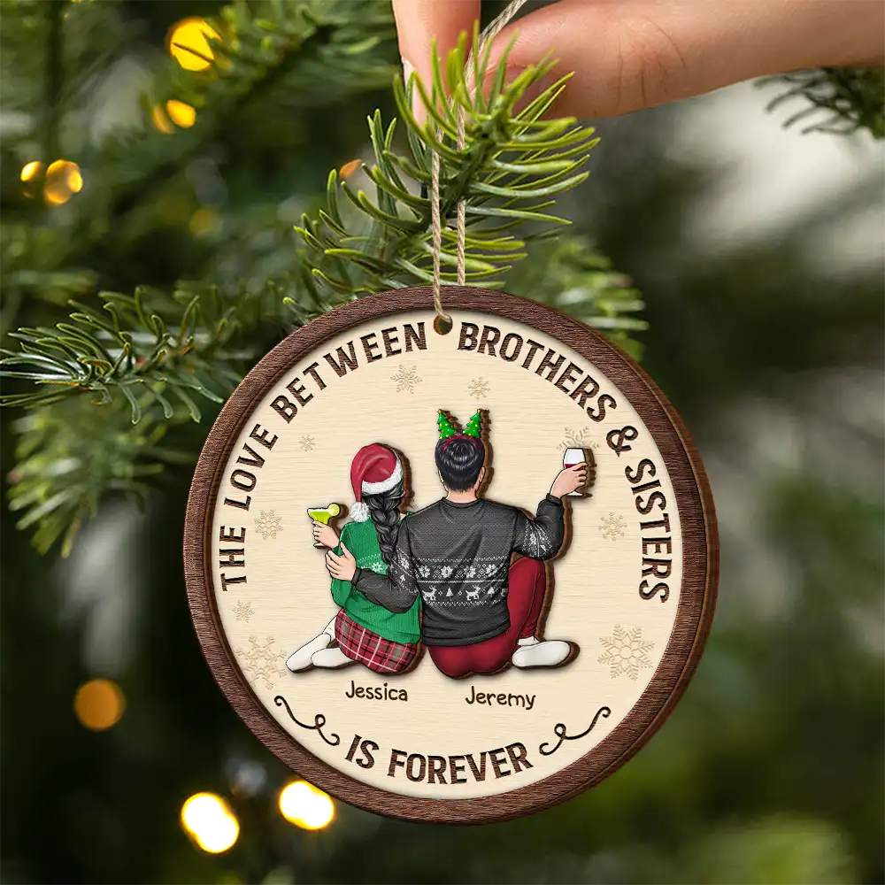 The Love Between Brothers And Sisters Is Forever - Personalized Wooden Ornament