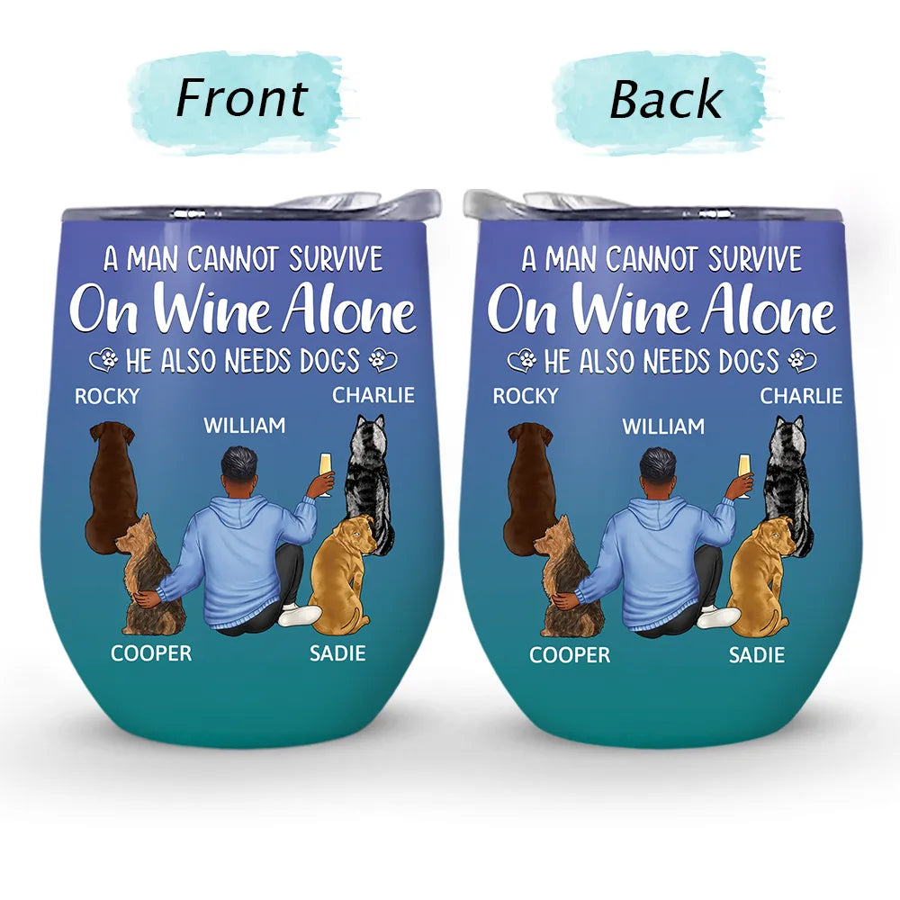 A Woman Cannot Survive On Wine Alone Dog Mom Dog Dad - Personalized Wine Tumbler