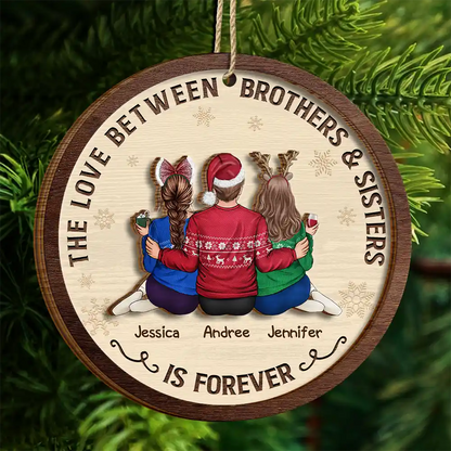 The Love Between Brothers And Sisters Is Forever - Personalized Wooden Ornament