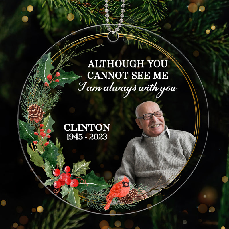 Though You Cannot See Me I Am Always With You Photo Memorial Keepsake Personalized Acrylic Ornament