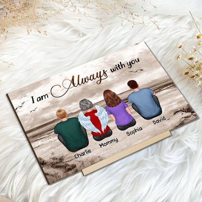 Always With You Family Memorial Gift Remembrance Keepsake Personalized Standing Wooden Plaque