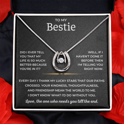 To My Bestie - Love, The One Who Needs You Till The End - Lucky In Love Necklace