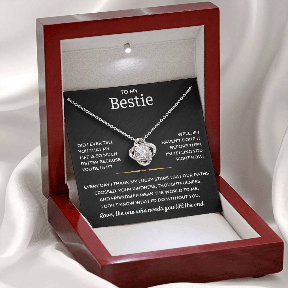 To My Bestie - Love, The One Who Needs You Till The End - Love Knot Necklace