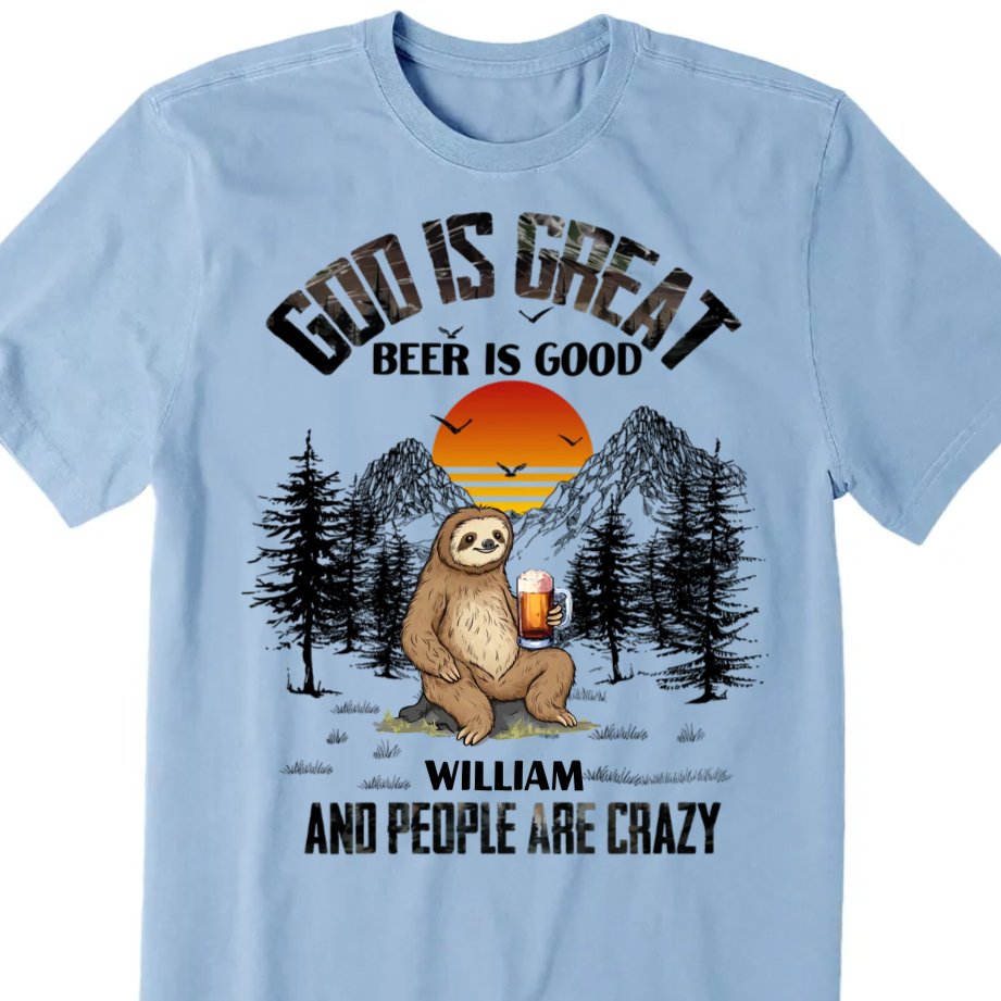 Beer Lovers - God Is Great Beer Is Good And People Are Crazy - Personalized T - Shirt - The Next Custom Gift